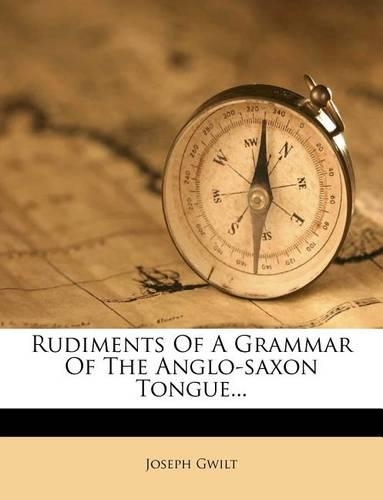 Rudiments of a Grammar of the Anglo-Saxon Tongue...