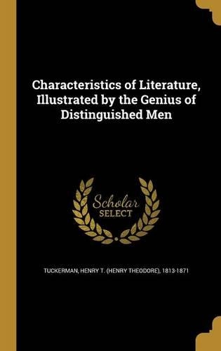 Characteristics of Literature, Illustrated by the Genius of Distinguished Men