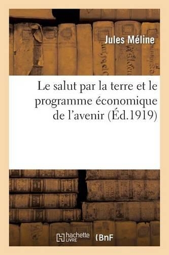 Le Salut Par La Terre Et Le Programme Économique de l'Avenir