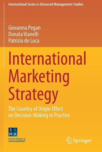 International Marketing Strategy: The Country of Origin Effect on Decision-Making in Practice(International Series in Advanced Management Studies)