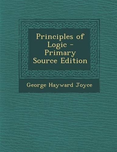 Principles of Logic - Primary Source Edition