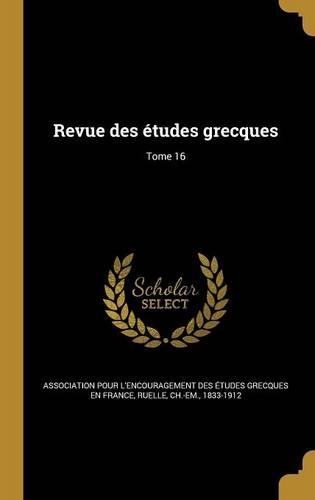 Revue des études grecques; Tome 16