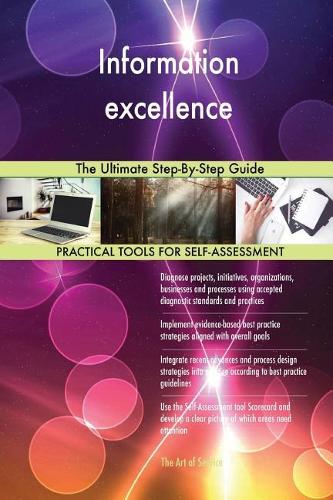 Information excellence: The Ultimate Step-By-Step Guide