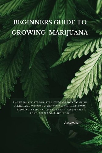 Beginners Guide to Growing Marijuana