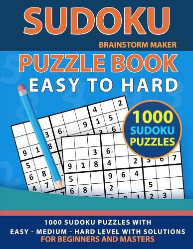 Sudoku Puzzle Book: 1000 Sudoku Puzzles with Easy - Medium - Hard Level for Beginners and Masters (Brain Games Book 7)