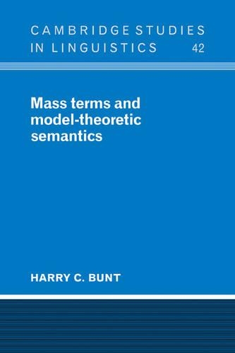 Mass Terms and Model-Theoretic Semantics: (Series Number 42 Cambridge Studies in Linguistics)