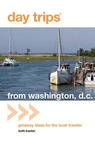 Day Trips® from Washington, D.C.: Getaway Ideas for the Local Traveler(Day Trips Series)