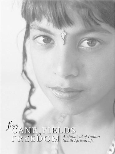 From Cane Fields to Freedom: A Chronicle of Indian South African Life
