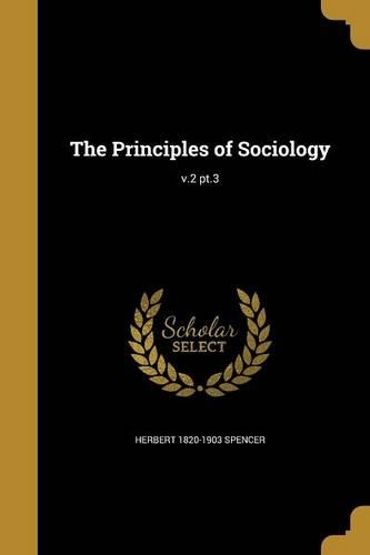 The Principles of Sociology; v.2 pt.3