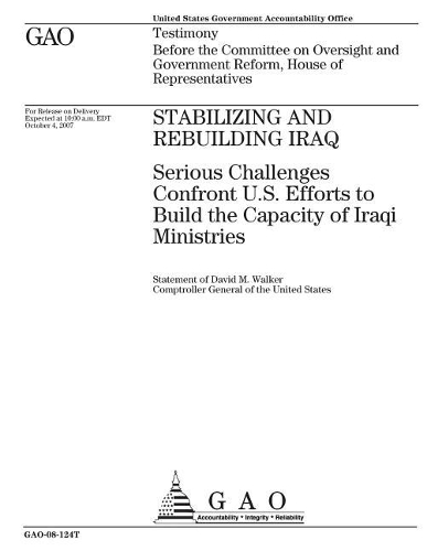 Stabilizing and Rebuilding Iraq: Serious Challenges Confront U.S. Efforts to Build the Capacity of Iraqi Ministries