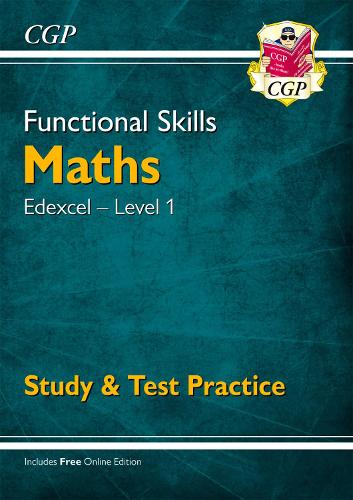 Functional Skills Maths: Edexcel Level 1 - Study & Test Practice: (CGP Functional Skills)