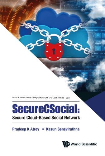 Securecsocial: Secure Cloud-based Social Network: (1 World Scientific Series In Digital Forensics And Cybersecurity)