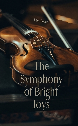 The Symphony of Bright Joys