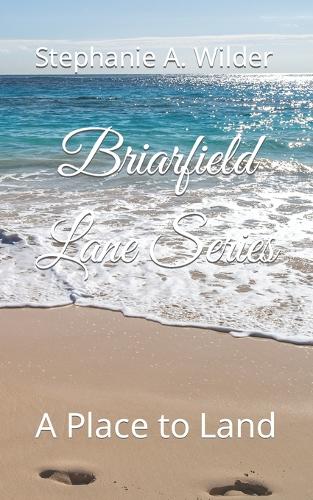 Briarfield Lane Series: A Place to Land(2 Briarfield Lane)