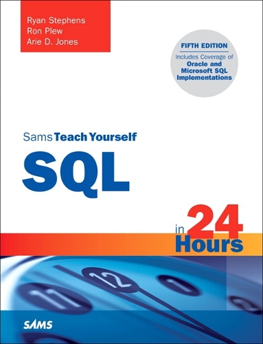 Sams Teach Yourself SQL in 24 Hours: (Sams Teach Yourself)