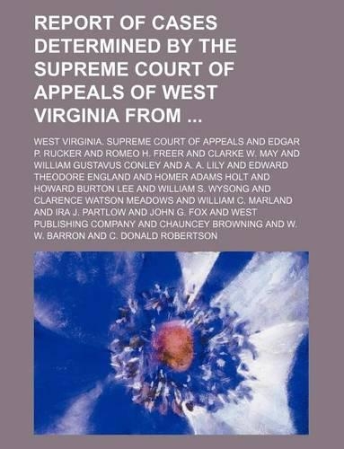 Report of Cases Determined by the Supreme Court of Appeals of West Virginia from (Volume 46)