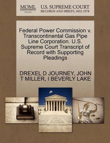 Federal Power Commission V. Transcontinental Gas Pipe Line Corporation. U.S. Supreme Court Transcript of Record with Supporting Pleadings