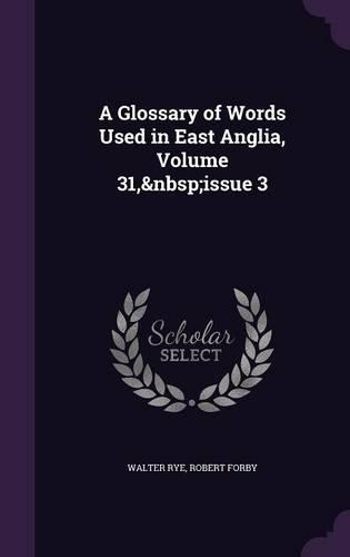 A Glossary of Words Used in East Anglia, Volume 31, issue 3