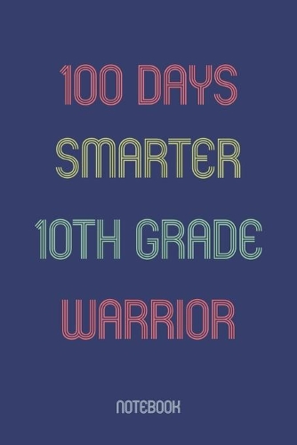 100 Days Smarter 10th Grade Warrior: Notebook