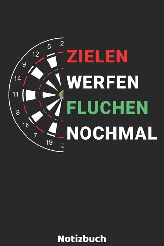 Zielen Werfen Fluchen Nochmal Notizbuch: 6'x9' 120 linierte Seiten - Dart Spieler Notizbuch - Weihnachtsgeschenk oder Geburtstagsgeschenk - Idee für Dart Fans, Spieler, Trainer, die mit Pfe