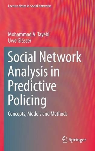 Social Network Analysis in Predictive Policing: Concepts, Models and Methods(Lecture Notes in Social Networks)