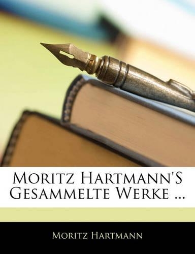 Moritz Hartmann's Gesammelte Werke ...