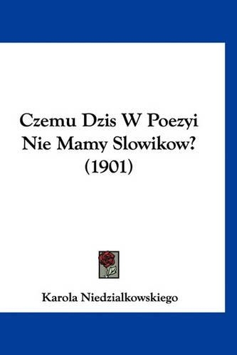 Czemu Dzis W Poezyi Nie Mamy Slowikow? (1901)
