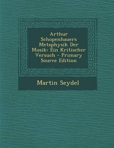 Arthur Schopenhauers Metaphysik Der Musik: Ein Kritischer Versuch