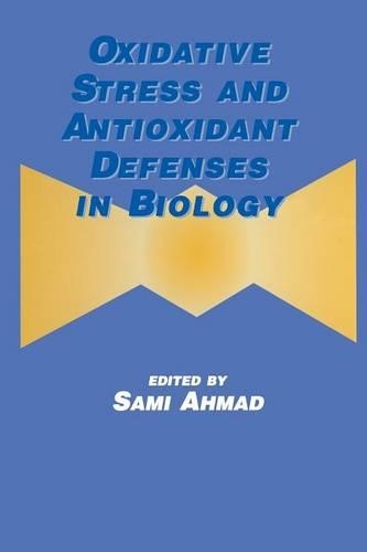 Oxidative Stress and Antioxidant Defenses in Biology