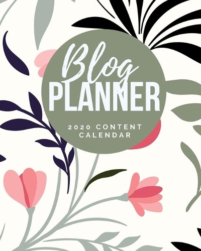 Blog Planner - 2020 Content Calendar: Blog Planning Notebook Journal - Content Calendar & Post Organizer - Social Media Marketing - 12 Months Year Blog Plan - Gift For Bloggers - (8 x 10