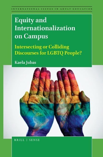 Equity and Internationalization on Campus: Intersecting or Colliding Discourses for LGBTQ People?(26 International Issues in Adult Education)