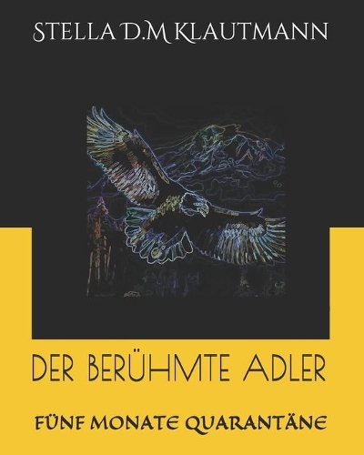 Der Berühmte Adler: Fünf Monate Quarantäne