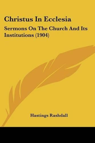Christus In Ecclesia: Sermons On The Church And Its Institutions (1904)