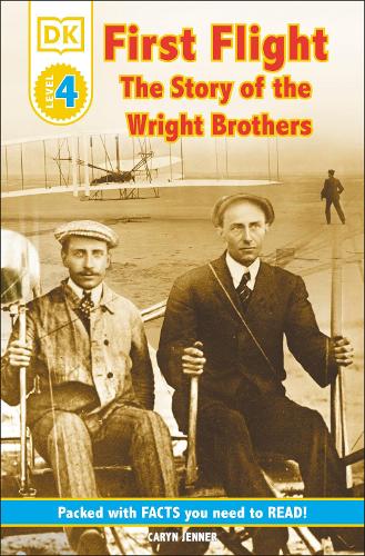 DK Readers L4: First Flight: The Story of the Wright Brothers: (DK Readers Level 4)