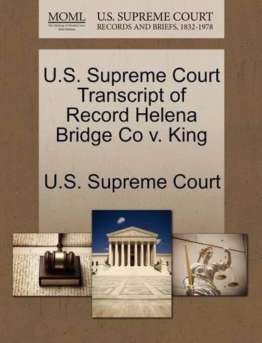U.S. Supreme Court Transcript of Record Helena Bridge Co V. King
