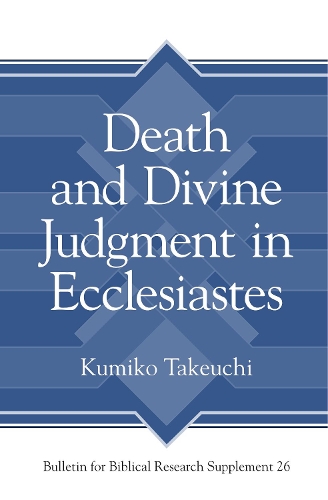 Death and Divine Judgment in Ecclesiastes: (26 Bulletin for Biblical Research Supplement)