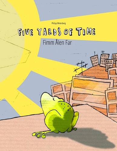Five Yards of Time/Fimm Ålen Far: English [UK]-Nynorn/Norn: Bilingual Children's Picture Book (Dual Language/Bilingual Edition)(Bilingual Picture Book Series: Five Yards of Time Dual Language with English [Uk] as Main Language)