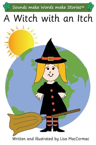 A Witch with an Itch: Sounds make Words make Stories, Entry Level, Series 3, Book 6(Sounds Make Words Make Stories)