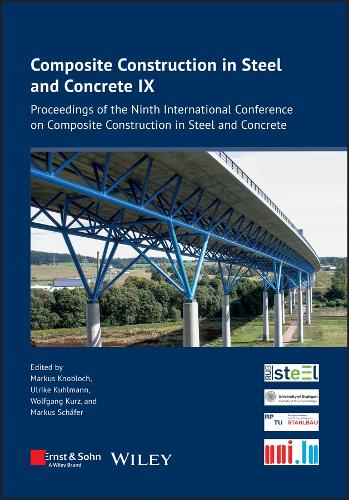 Composite Construction in Steel and Concrete IX: Proceedings of the Ninth International Conference on Composite Construction in Steel and Concrete