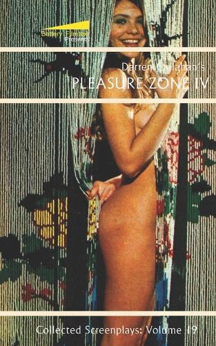 Pleasure Zone IV: (19 Collected Screenplays of Darren Callahan)