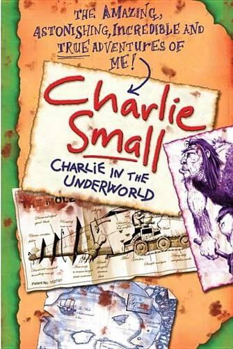 Charlie Small 5: Charlie in the Underworld(Amazing Adventures of Charlie Small (400))