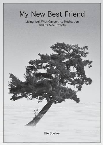 My New Best Friend: Living Well with Cancer, Its Medication and Its Side Effects