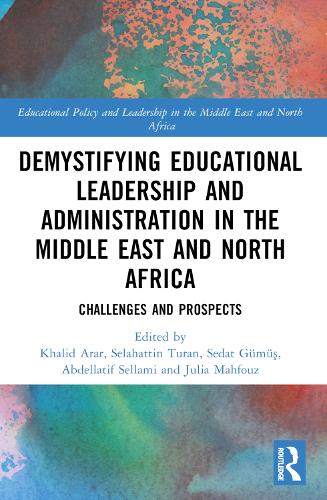 Demystifying Educational Leadership and Administration in the Middle East and North Africa: Challenges and Prospects(Educational Policy and Leadership in the Middle East and North Africa)
