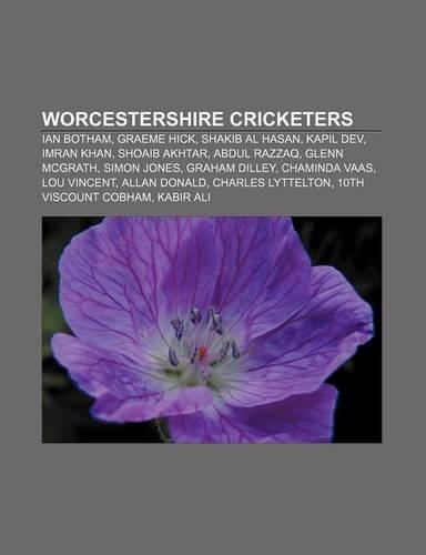 Worcestershire Cricketers: Ian Botham, Graeme Hick, Shakib Al Hasan, Kapil Dev, Imran Khan, Shoaib Akhtar, Abdul Razzaq, Glenn McGrath, Simon Jon