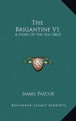 The Brigantine V1: A Story Of The Sea (1863)