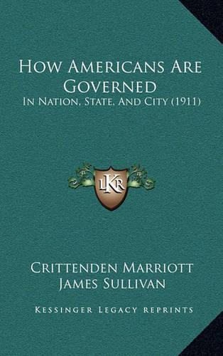 How Americans Are Governed: In Nation, State, and City (1911)