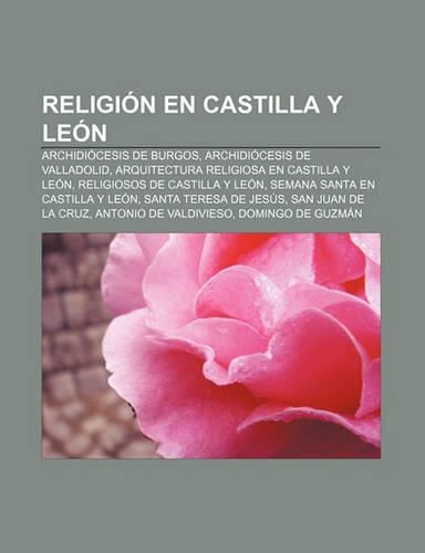 Religion En Castilla y Leon: Archidiocesis de Burgos, Archidiocesis de Valladolid, Arquitectura Religiosa En Castilla y Leon