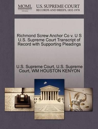 Richmond Screw Anchor Co V. U S U.S. Supreme Court Transcript of Record with Supporting Pleadings