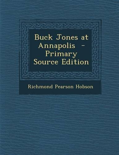 Buck Jones at Annapolis - Primary Source Edition