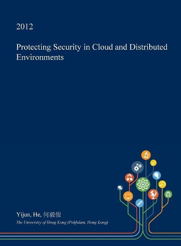 Protecting Security in Cloud and Distributed Environments